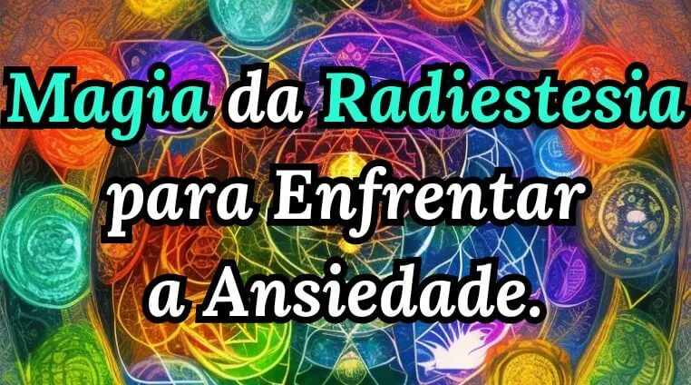 Magia da Radiestesia para Enfrentar a Ansiedade