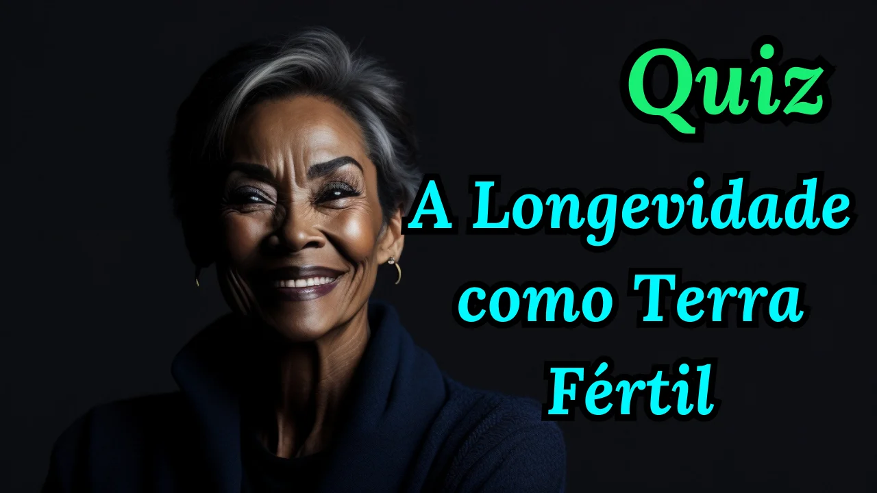 A Longevidade como Terra Fértil