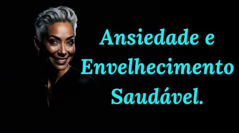 Ansiedade e Envelhecimento Saudável