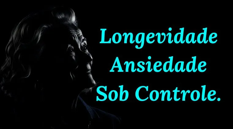 Longevidade Ansiedade Sob Controle