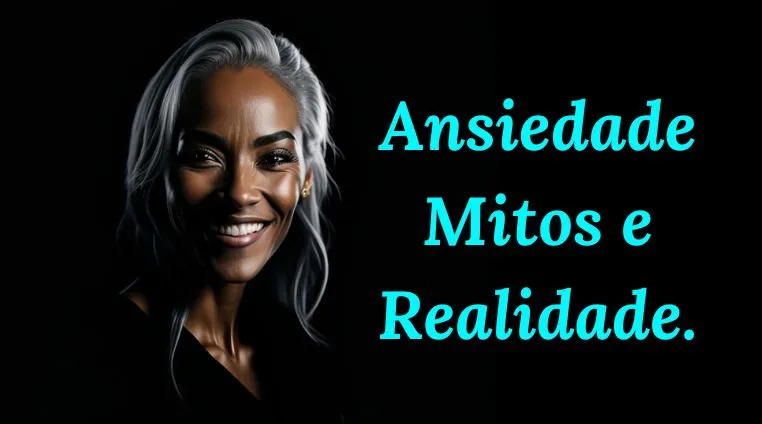 Ansiedade Mitos e Realidade